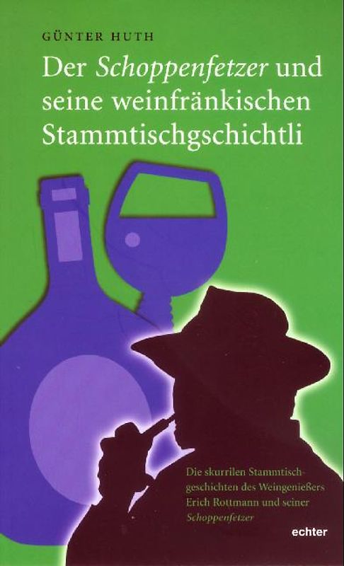 Der Schoppenfetzer und seine weinfränkischen Stammtischgschichtli