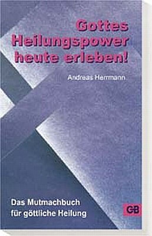 Gottes Heilungspower heute erleben