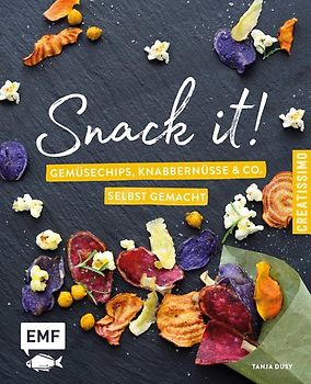 Snack it – Gemüsechips, Knabbernüsse und Co. selbst gemacht