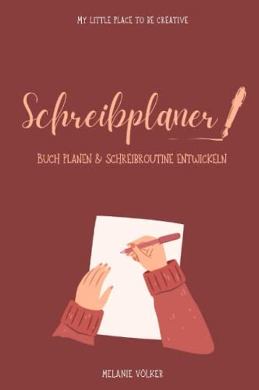 Schreibplaner: My little place to be creative - Buch planen & Schreibroutine entwickeln