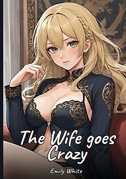 The Wife goes Crazy