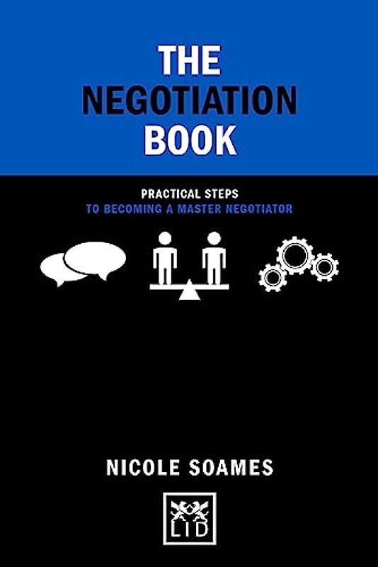 The Negotiation Book: Practical Steps to Becoming a Master Negotiator (Concise Advice)