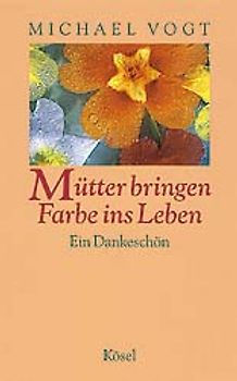 Mütter bringen Farbe ins Leben. Ein Dankeschön