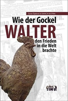 Wie der Gockel Walter den Frieden in die Welt brachte