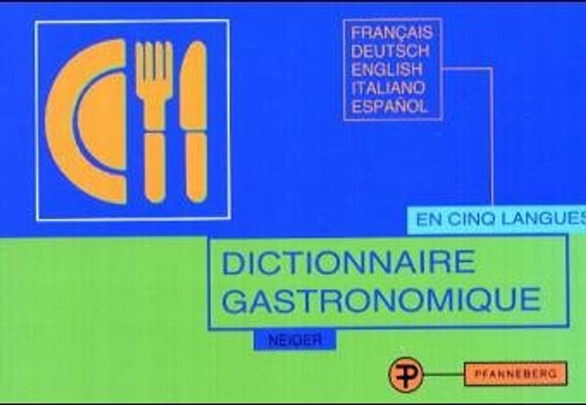 Dictionnaire gastronomique en cinq langues. Francais - Deutsch - English - Italiano - Espanol
