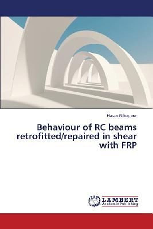 Behaviour of RC beams retrofitted/repaired in shear with FRP