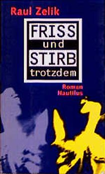 Friss und stirb trotzdem