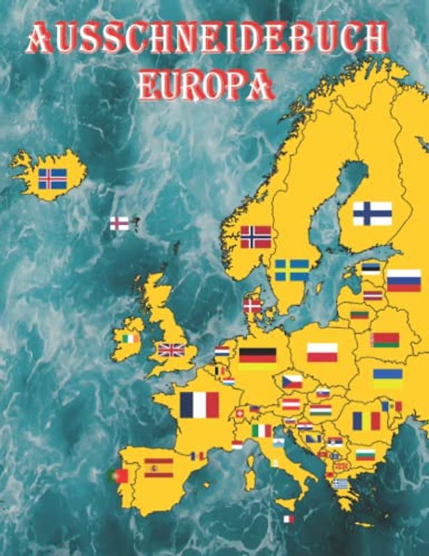 Schneiden Malen Kleben ab 5 Jahren Landkarte der Länder Europa mit Flaggen: Ausschneiden für Kinder ab 4 mit Schere Kindergarten (Cut Paint and Glue)