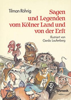 Sagen und Legenden vom Kölner Land und von der Erft