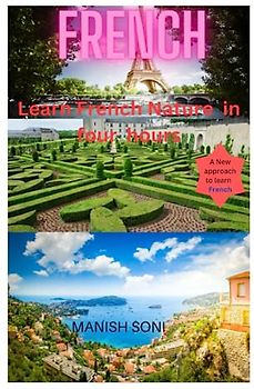 Learn French Nature In Four Hours: Learn French Nature from English & Hindi