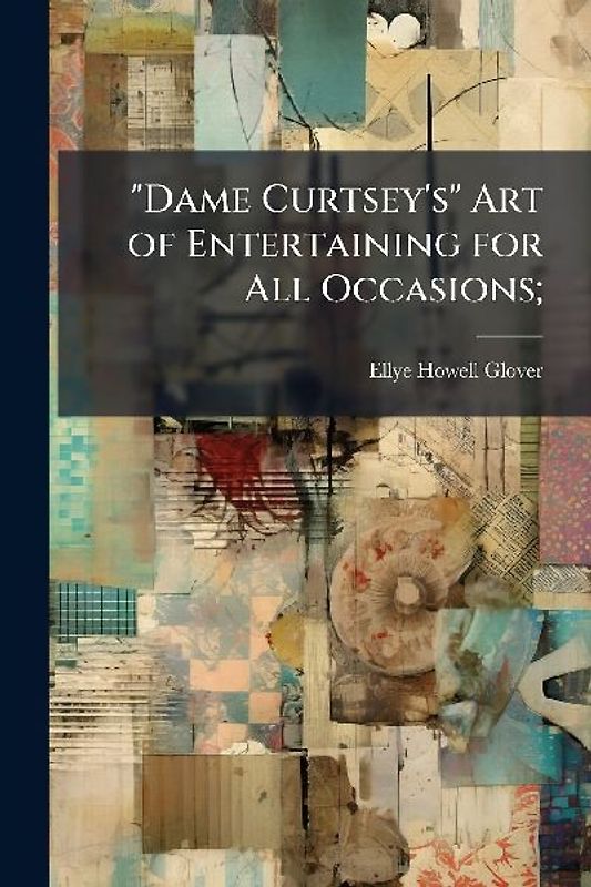 "Dame Curtsey's" Art of Entertaining for All Occasions;