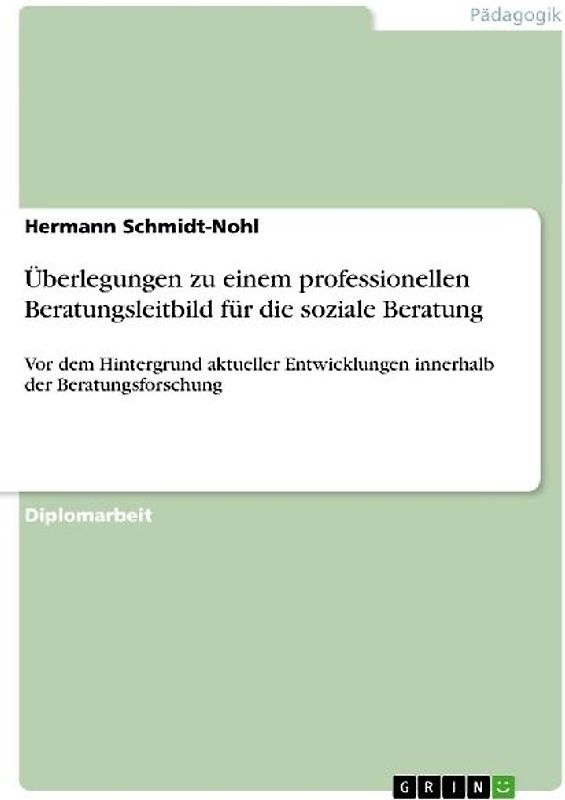 Überlegungen zu einem professionellen Beratungsleitbild für die soziale Beratung