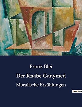 Der Knabe Ganymed: Moralische Erzählungen