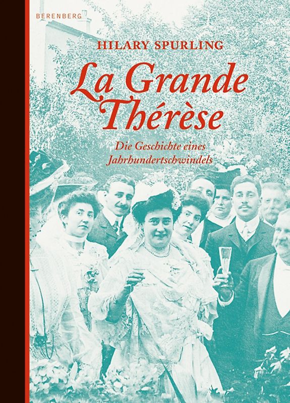 La Grande Thérèse. Die Geschichte eines Jahrhundertschwindels