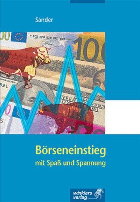 Börseneinstieg mit Spaß und Spannung: Eine kleine Informationsbroschüre für Börsenspieler an Schulen und echte Börseneinsteiger