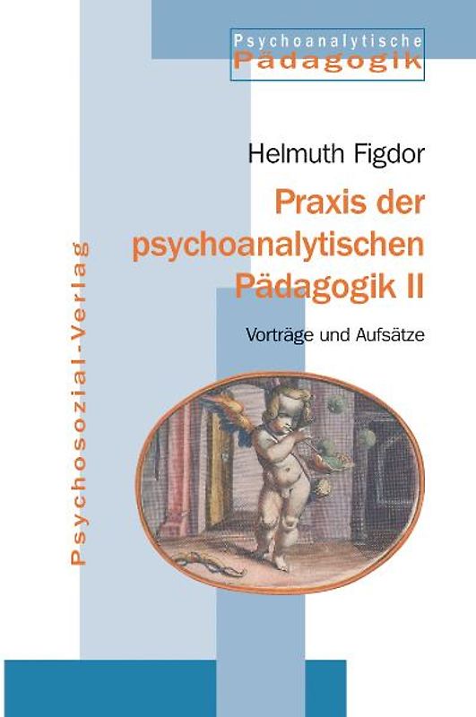 Praxis der psychoanalytischen Pädagogik II