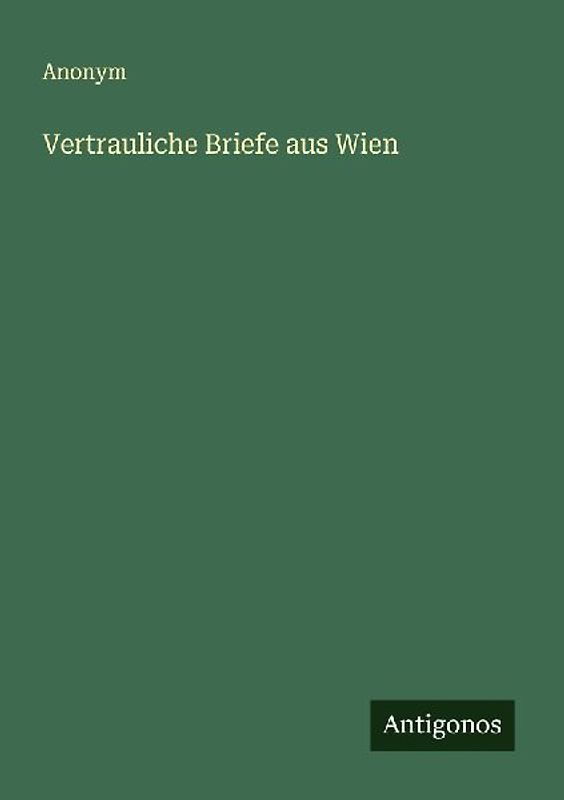 Vertrauliche Briefe aus Wien