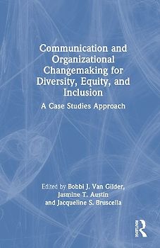 Communication and Organizational Changemaking for Diversity, Equity, and Inclusion