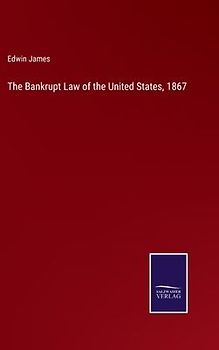 The Bankrupt Law of the United States, 1867