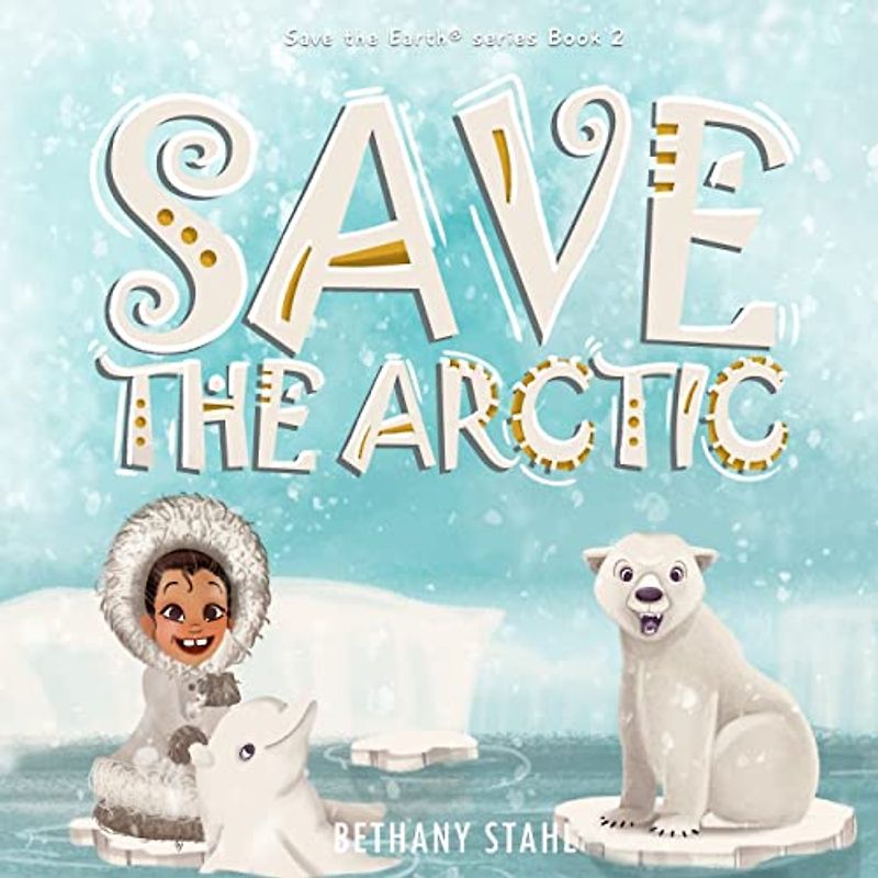 Save the Arctic (Save the Earth, Band 2)