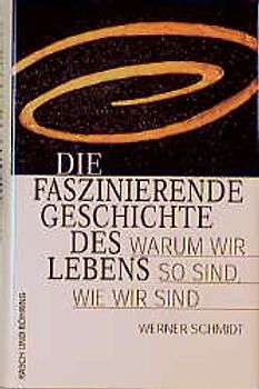 Die faszinierende Geschichte des Lebens. Warum wir so sind wie wir sind