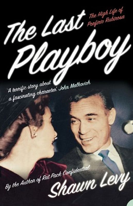 Last Playboy: The High Life of Porfirio Rubirosa - Levy, Shawn