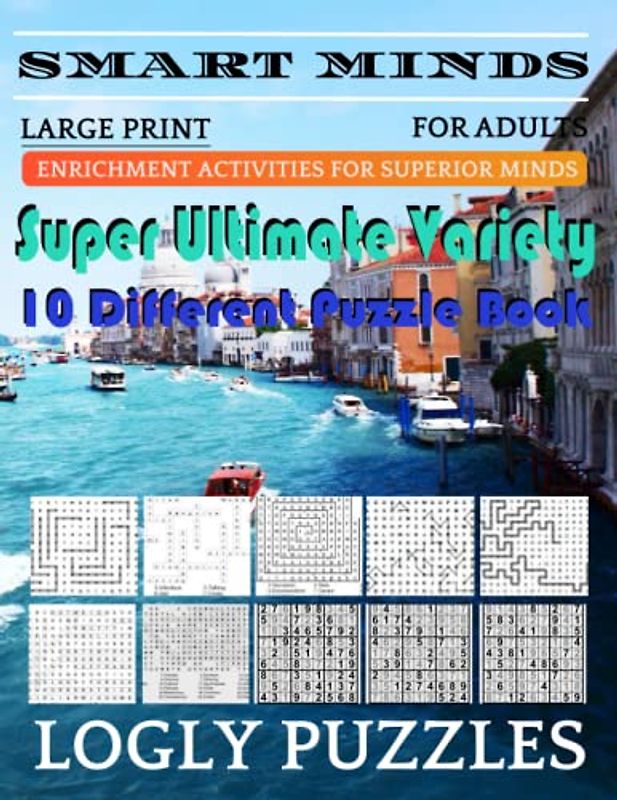 Smart Minds -Super Variety 10 Different Puzzle Games Book For Adults: Ultimate Variety Puzzles Large-Print Word Search, Word Maze .Word Spiral ,Word ... And Sudoku Easy , Medium And Hard volume 76