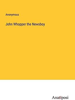 John Whopper the Newsboy