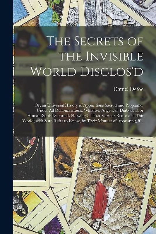 The Secrets of the Invisible World Disclos'd
