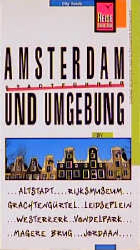 Amsterdam und Umgebung. Streifzüge durch eine schillernde Metropole