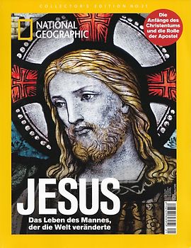 National Geographic Collector's Edition: No. 21 - Jesus Das Leben des Mannes, der die Welt veränderte [Zeitschrift]