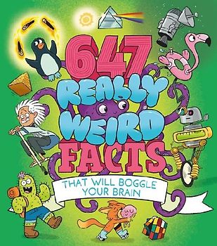 647 Really Weird Facts That Will Boggle Your Brain