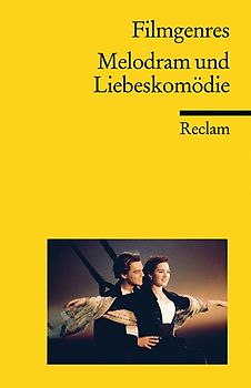 Filmgenres: Melodram und Liebeskomödie
