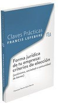 Claves Prácticas Forma jurídica de tu empresa: criterios de elección (autónomo, sociedad o comunidad de bienes)