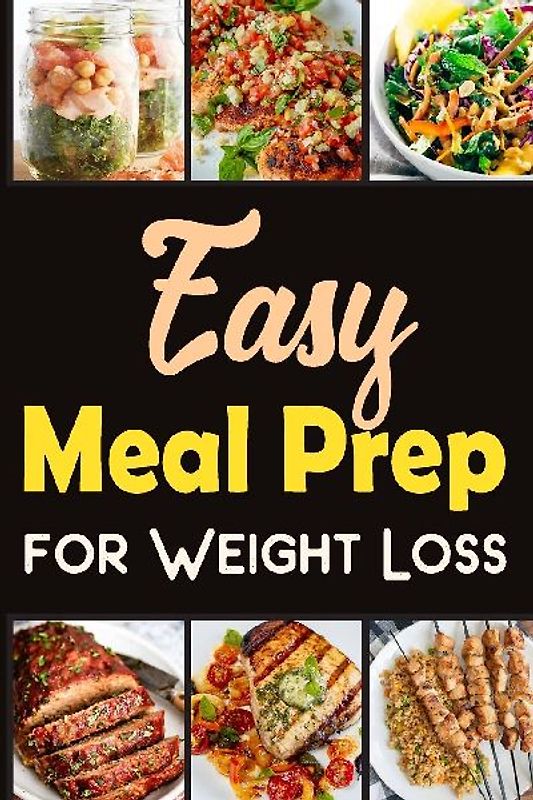 Easy Meal Prep for Weight-Loss  Recipes | Lose weight in a healthy way.