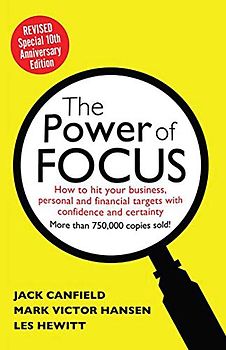 The Power of Focus: How to Hit Your Business, Personal and Financial Targets with Absolute Confidence and Certainty: How to Hit Your Business, ... Targets With Confidence and Certainty
