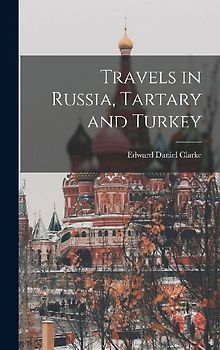 Travels in Russia, Tartary and Turkey