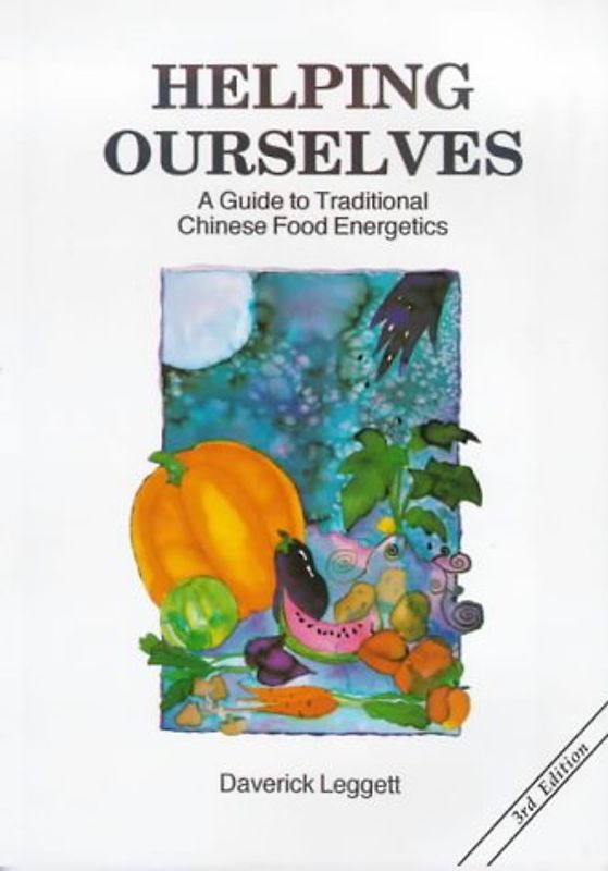 Helping Ourselves: A Guide to Traditional Chinese Food Energetics - Leggett, Daverick