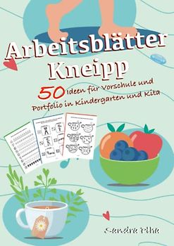 KitaFix-Kreativ: Arbeitsblätter Kneipp (50 Ideen für Vorschule und Portfolio in Kindergarten und Kita) Amazon Edition: Vorlagen zum Kopieren für Kinder ab 4 Jahren.
