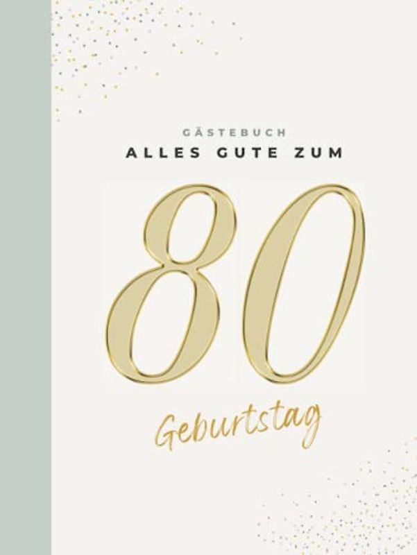 Gästebuch 80 Geburtstag: Buch zum Eintragen für Glückwünsche und die schönsten Fotos der Gäste I Geschenk für Frau oder Mann I Geschenkidee 80. Geburtstag