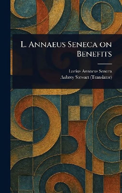 L. Annaeus Seneca on Benefits