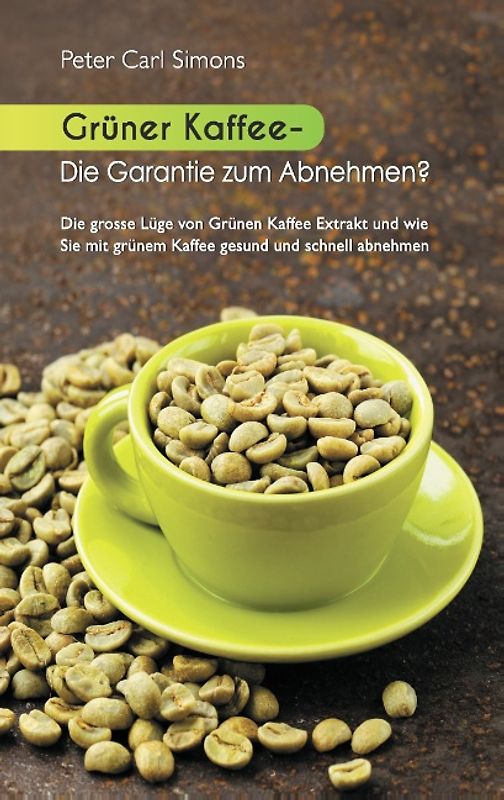 Grüner Kaffee - Die Garantie zum Abnehmen?
