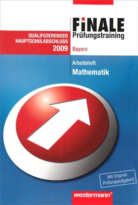 Finale. Prüfungstraining. Mathematik. Arbeitsheft. Hauptschulabschluss 2009. Bayern: Arbeitsheft Mathematik 2009