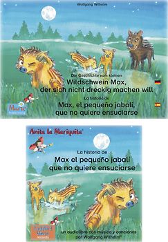 La historia de Max, el pequeño jabalí que no quiere ensuciarse. Español-Alemán. Libro y audiolibro. / Die Geschichte vom kleinen Wildschwein Max, der sich nicht dreckig machen will. Deutsch-Spanisch. Buch und Hörbuch.