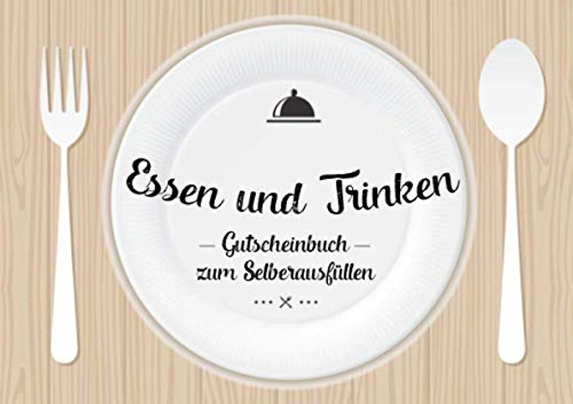 Essen und Trinken - Gutscheinbuch zum Selberausfüllen: Leeres Gutscheinheft, 20 Gutscheine für Restaurant und Kochen, Geschenk für Partner und Freunde, zum selbst gestalten