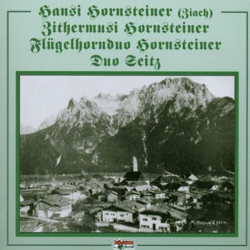 Hornsteiner Musikanten - Hansi Hornsteiner, Zithermusi, Flügelhornduo (Mittenwald)