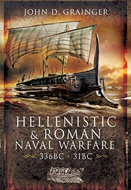 Hellenistic and Roman Naval Wars, 336 Bc-31 BC