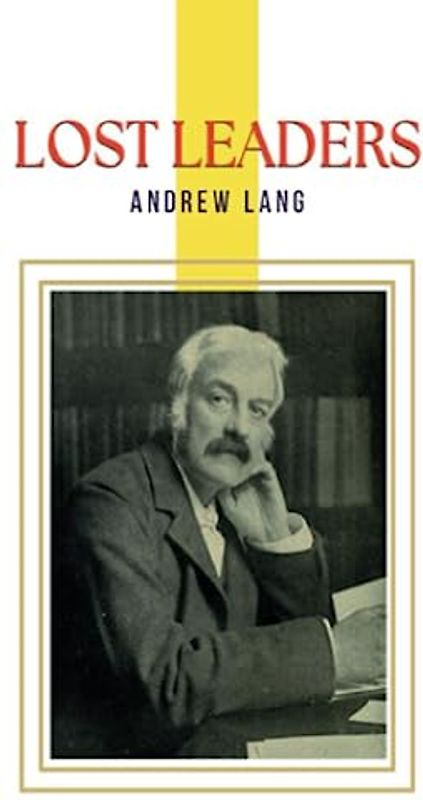 Lost Leaders: A wide range of critical essays from literature to art to philosophy (Annotated)