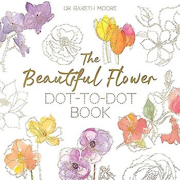The Beautiful Flower Dot-to-Dot Book: 40 Drawings to Complete Yourself