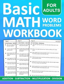 Basic Math Word Problems For Adults Addition, Subtraction, Multiplication, Division: Math Practice Workbook For Adults With More 900 Exercises With Answers | Math Worksheets For adults